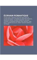 Ecrivain Romantique: Victor Hugo, Theophile Gautier, Mary Shelley, Alfred de Musset, Alphonse de Lamartine, Stendhal, Gerard de Nerval(French)