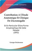 Contribution A L'Etude Anatomique Et Clinique de L'Acromegalie