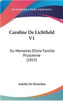 Caroline de Lichtfield V1: Ou Memoires D'Une Famille Prussienne (1815)