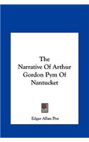 The Narrative of Arthur Gordon Pym of Nantucket the Narrative of Arthur Gordon Pym of Nantucket