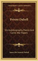 Private Dalzell: His Autobiography, Poems and Comic War Papers