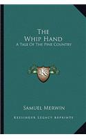 The Whip Hand: A Tale Of The Pine Country(English)