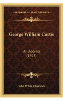 George William Curtis: An Address (1893)(English)