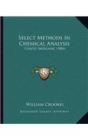 Select Methods In Chemical Analysis: Chiefly Inorganic (1886)(English)