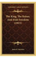 King, the Kaiser, and Irish Freedom (1915)