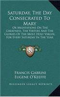Saturday, the Day Consecrated to Mary