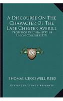 Discourse on the Character of the Late Chester Averill: Professor of Chemistry in Union College (1837)