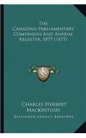 The Canadian Parliamentary Companion And Annual Register, 1877 (1877)