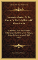 Introductory Lecture To The Course On The Early History Of Massachusetts
