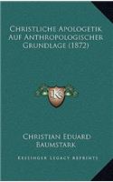 Christliche Apologetik Auf Anthropologischer Grundlage (1872)