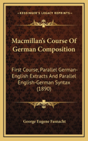 MacMillan's Course of German Composition: First Course, Parallel German-English Extracts and Parallel English-German Syntax (1890)