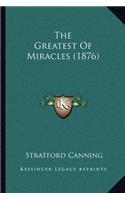 The Greatest Of Miracles (1876)