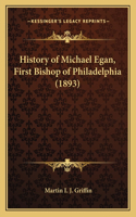 History of Michael Egan, First Bishop of Philadelphia (1893)