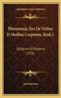 Phoronomia, Sive De Viribus Et Motibus Corporum, Book 2