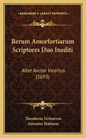 Rerum Amorfortiarum Scriptores Duo Inediti