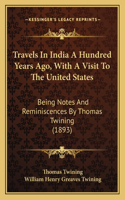 Travels In India A Hundred Years Ago, With A Visit To The United States