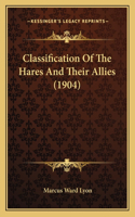 Classification Of The Hares And Their Allies (1904)