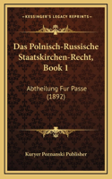 Das Polnisch-Russische Staatskirchen-Recht, Book 1