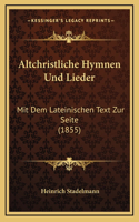 Altchristliche Hymnen Und Lieder