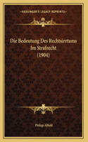 Die Bedeutung Des Rechtsirrtums Im Strafrecht (1904)