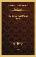 The Arrow-Head Papers (1874)