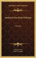 Analytical Class-Book Of Botany