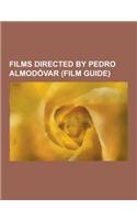Films Directed by Pedro Almodovar (Film Guide): All about My Mother, Pepi, Luci, Bom, High Heels, Volver, Dark Habits, Labyrinth of Passion, Women on(English)