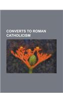 Converts to Roman Catholicism: Felix Houphouet-Boigny, Ernest Hemingway, Danica Patrick, Sherman Minton, Ferdinand Marcos, Kit Carson, Rene Girard, H