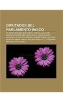 Diputados del Parlamento Vasco: Ex Diputados del Parlamento Vasco, Juan Jose Ibarretxe, Rosa Diez, Jaime Mayor Oreja, Ramon Jauregui(Spanish)