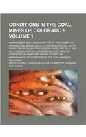 Conditions in the Coal Mines of Colorado (Volume 1); Hearings Before a Subcommittee of the Committee on Mines and Mining, Hous of Representatives, Six