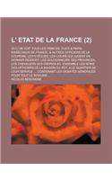 L' Etat de La France; Ou L'On Voit Tous Les Princes, Ducs & Pairs, Marechaux de France, & Autres Officiers de La Courone