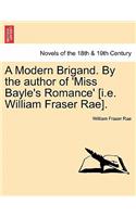 Modern Brigand. by the Author of 'Miss Bayle's Romance' [I.E. William Fraser Rae].