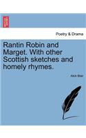 Rantin Robin and Marget. with Other Scottish Sketches and Homely Rhymes.