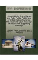 Lorenzo White, Joyce Harper, and Ruby Fields, Petitioners, V. United States of America. U.S. Supreme Court Transcript of Record with Supporting Pleadings