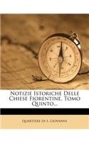 Notizie Istoriche Delle Chiese Fiorentine, Tomo Quinto...