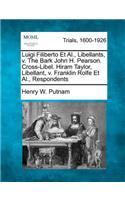 Luigi Filiberto et al., Libellants, V. the Bark John H. Pearson. Cross-Libel. Hiram Taylor, Libellant, V. Franklin Rolfe et al., Respondents
