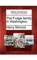 The Fudge Family in Washington.