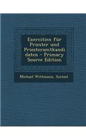 Exercitien Fur Priester Und Priesteramtkandidaten - Primary Source Edition