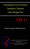 Forecasting the Cost of Chemical Dependency Treatment Under Managed Care (Tap 15)