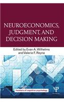 Neuroeconomics, Judgment, and Decision Making