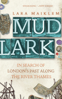Mudlark - In Search of London`s Past Along the River Thames