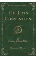 The Cats Convention (Classic Reprint)