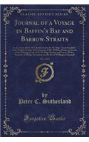Journal of a Voyage in Baffin's Bay and Barrow Straits, Vol. 2 of 2: In the Years 1850-1851, Performed by H. M. Ships "lady Franklin" and "sophia," Under the Command of Mr. William Penny, in Search of the Missing Crew(English)