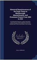 Historical Reminiscences of the Early Times in Marlborough, Massachusetts, and Prominent Events From 1860 to 1910