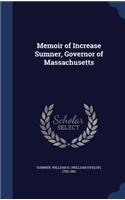 Memoir of Increase Sumner, Governor of Massachusetts