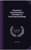 Chambers's Encyclopaedia; A Dictionary of Universal Knowledge