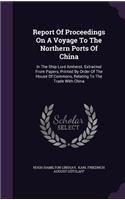 Report Of Proceedings On A Voyage To The Northern Ports Of China