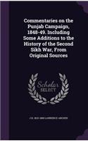 Commentaries on the Punjab Campaign, 1848-49. Including Some Additions to the History of the Second Sikh War, From Original Sources