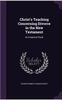 Christ's Teaching Concerning Divorce in the New Testament