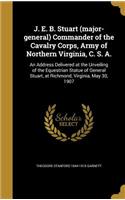 J. E. B. Stuart (major-general) Commander of the Cavalry Corps, Army of Northern Virginia, C. S. A.